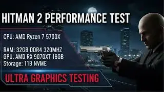 Hitman 2 Ultra Graphics Test | Ryzen 7 5700X + AMD RX 9070XT | 2K Performance