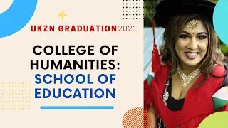 College of Humanities: School of Education - UKZN Autumn Virtual Graduation 2021