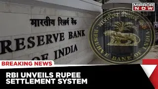 RBI Announced Mechanism To Settle International Trade In Rupees | Latest News | Mirror Now