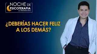 ¿DEBERÍAS HACER FELIZ A LOS DEMÁS? - Psicólogo Fernando Leiva (Programa de contenido psicológico)