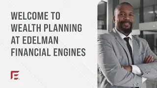 Welcome to wealth planning at Edelman Financial Engines