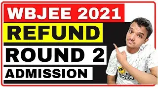 REFUND of Round 2 Admission | WBJEE 2021 | Counselling | Mop Up Round