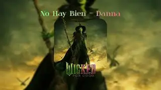NO HAY BIEN - Danna (Versión Digital) Wicked: Por Siempre: Banda Sonora 