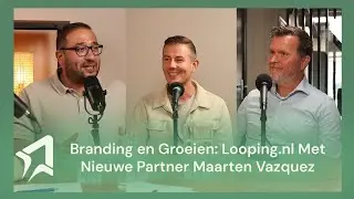 Branding en Groeien: Looping.nl’s Reis Met Nieuwste Partner Maarten Vazquez - Van Start tot Ster