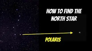 How To Find The North Star (Polaris)