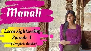 Manali Local | Manali Travel Vlog Ep-1 | Manali Tourist Places | Best Places To Visit In Manali |