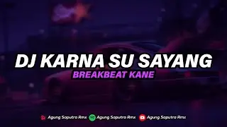 DJ KARNA SU SAYANG BREAKBEAT MENGKANE VIRAL TIKTOK