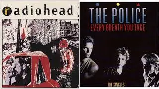Every Creep You Take (Radiohead/The Police Mashup)