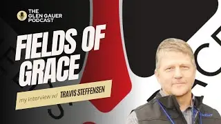 My interview with Travis Steffensen, founder of Fields of Grace