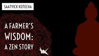 A Farmer's Wisdom : A Zen Story  (A KEY TO HAPPINESS) || SAATVICK KOTECHA ||