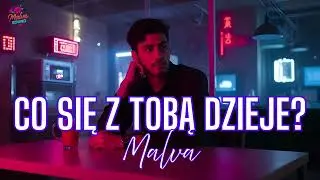 Co sie z tobą dzieje - Malva