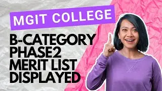 MGIT COLLEGE B-CATEGORY PHASE 2 MERIT LIST DISPLAYED