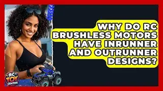 Why Do RC Brushless Motors Have Inrunner And Outrunner Designs? - RC Toy Central