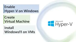 Enable Hyper-V on Windows 11 | Create Virtual Machine and Install Windows 11
