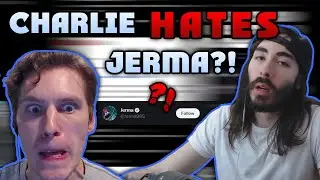 Charlie HATES Jerma?!?!