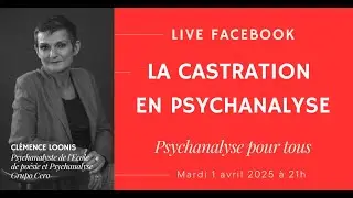LA CASTRATION EN PSYCHANALYSE - PSYCHANALYSE POUR TOUS 1 avril 2025