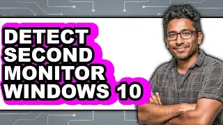 How to Detect Second Monitor Windows 10 (easy Method)