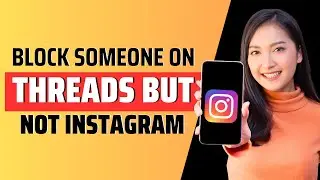 How to block someone on threads but not instagram - Full Guide 2023