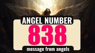 Angel Number 838: The Deeper Spiritual Meaning Behind Seeing 838