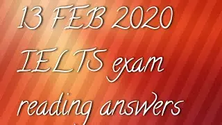 13 February 2020  ielts reading answers