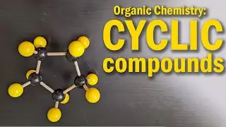 Organic Chemistry: Cyclic Compounds