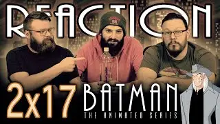 Batman: The Animated Series 2x17 REACTION!! 