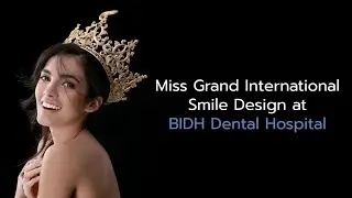 Miss Grand International - Maria by Digital Smile Design at BIDH Dental Hospital