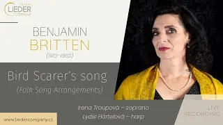 Benjamin Britten: Bird Scarer&rsquo;s Song (I. Troupov&aacute; - soprano, L. H&auml;rtelov&aacute; - harp) /LIVE/