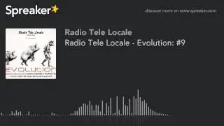 Radio Tele Locale - Evolution: #9 (part 4 di 4)