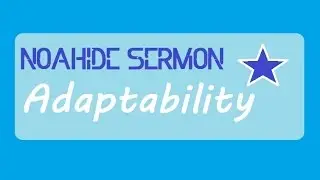 Virtues: Adaptability - Noahide Sermon