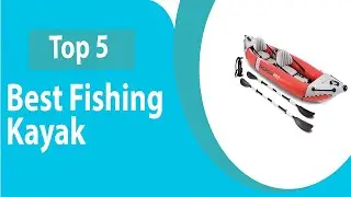 Best Fishing Kayak for Upcoming 2022 &ndash; Editor's Pick!