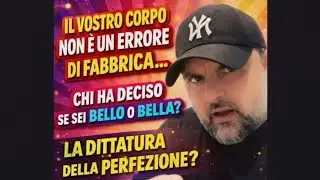&ldquo;CHI DECIDE SE SEI BELLA O BELLO? LA DITTATURA DELLA PERFEZIONE?&rdquo;