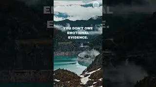 You don&rsquo;t owe emotional evidence.