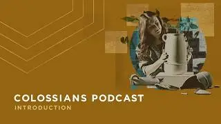 Colossians: Overview | Podcast