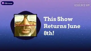 The S. Anthony Thomas Show - This Show Returns June 8th!