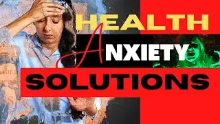 Health Anxiety - 7 Treatment Strategies to End Fear of Death (Hypochondria) Forever