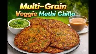 सिर्फ 10 मिनट में बनाएँ&nbsp;हाई-प्रोटीन मेथी&nbsp;चिल्ला | Multigrain Veggie Methi Chilla | Breakfast Recipe 