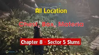 Final Fantasy VII Remake | ALL location chest, box, Materia in Chapter 8 - Sector 5 Slums