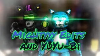 [FNAF SPEED EDIT] Mightyyy Edits and YuYu-Bi