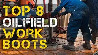 8 Best Oilfield Work Boots