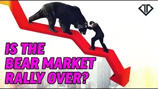 Is the Bear Market Rally Over?