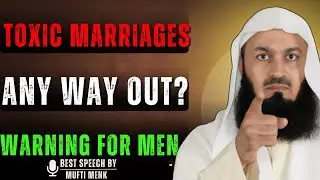 Trapped in Toxic Marriage? Here Is Solution | Mufti Menk