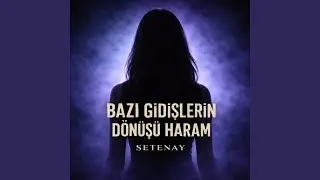 Bazı gidişlerin dönüşü haram