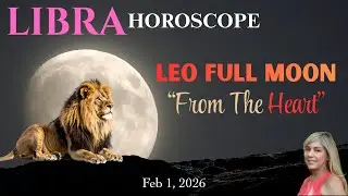 LIBRA HOROSCOPE~ Leo Full Moon 2/1/2026