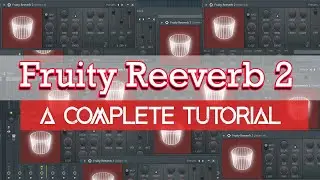 Fruity Reverb 2 Complete Tutorial