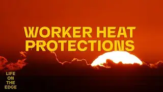 Worker Heat Protections | Life on the Edge
