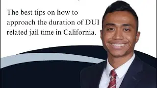 2025 Update of Duration of DUI-related jail time in California.
