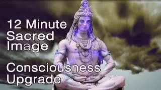12 minute Sacred Image 🌀 Consciousness Upgrade