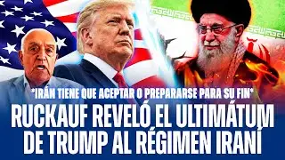CARLOS RUCKAUF REVELÓ EL ULTIMÁTUM DE TRUMP AL RÉGIMEN IRANÍ