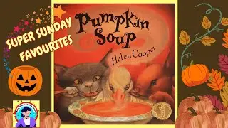 🎃 Тыквенный суп от Хелен Купер | Супер-фавориты воскресенья 🍲 | Детская история от тёти Мимми 📚